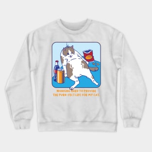 Working Hard To Provide The Purr-fact Life For My Cat Crewneck Sweatshirt